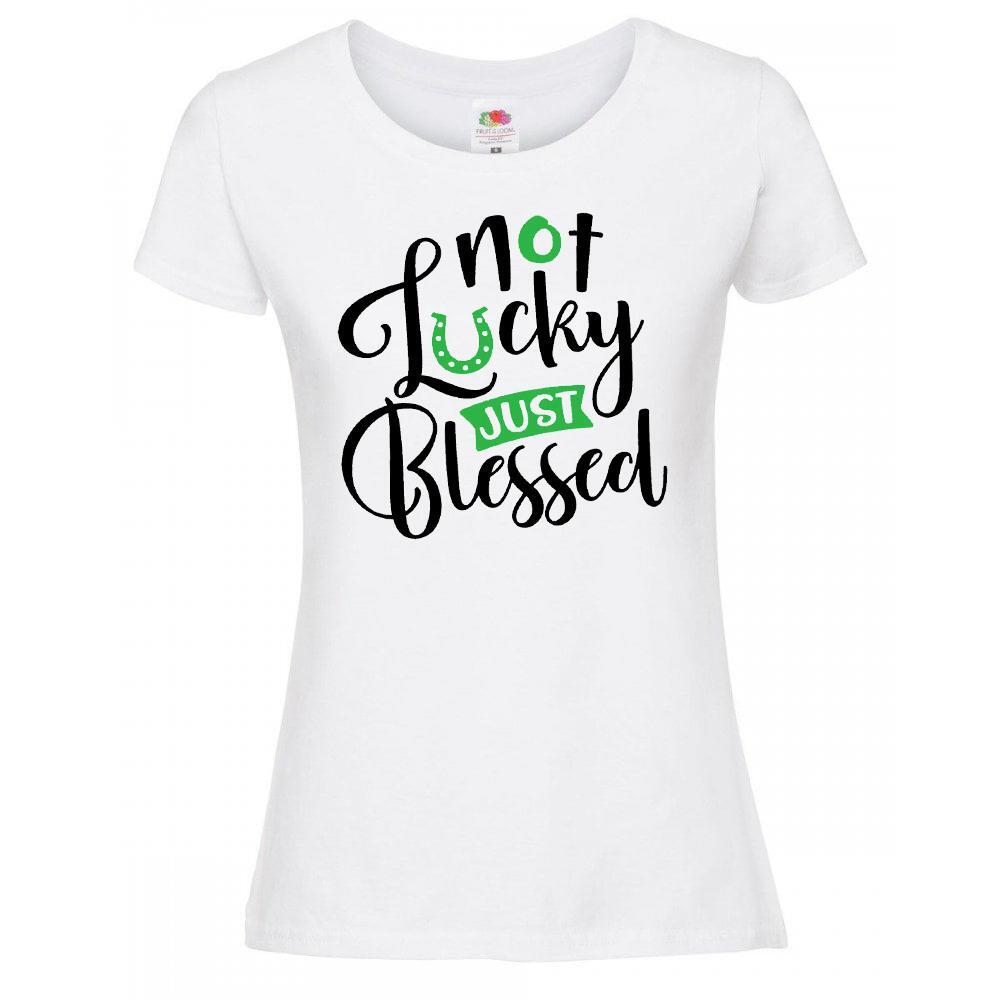 Weißes Damen-T-Shirt Not Lucky Just Blessed St Patricks Day irisches Zitat Lady Fit