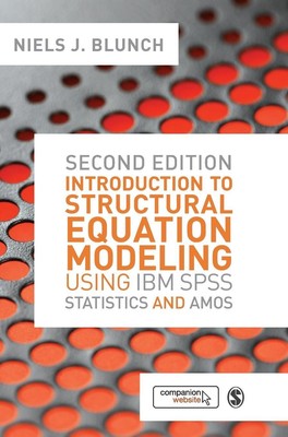 Niels J. Blunch | Introduction to Structural Equation Modeling Using IBM SPSS...