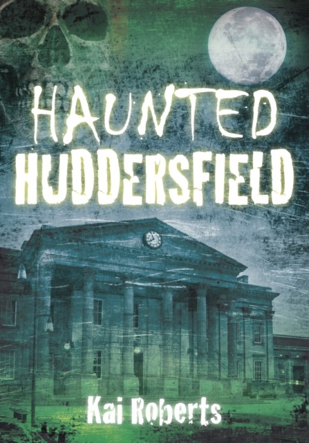 Haunted Huddersfield,Kai Roberts - Image 3