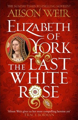 Elizabeth of York: The Last White Rose | nullAlison Weir | nullenglisch