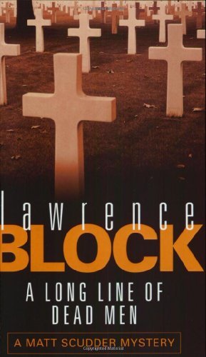 A Long Line Of Dead Men (Matt Scudder Mystery) By Lawrence Block. 9780752827483