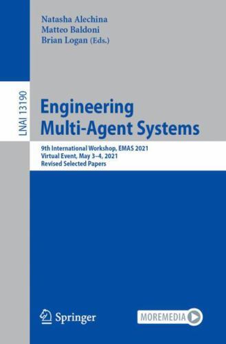 Lecture Notes in Computer Science Ser.: Engineering Multi-Agent Systems : 9th...