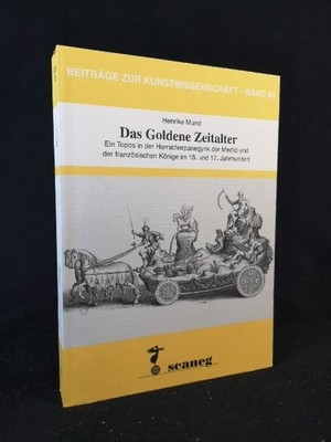 Das Goldene Zeitalter: Ein Topos in der Herrscherpanegyrik der Medici und der fr
