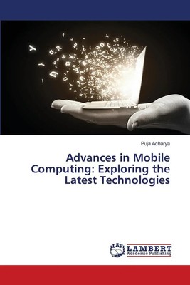 Puja Acharya | Advances in Mobile Computing: Exploring the Latest Technologies