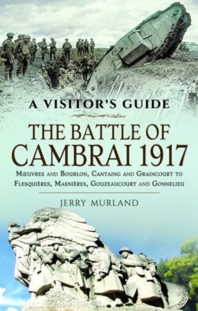 The Battle of Cambrai 1917 by Jerry Murland (Paperback Book)