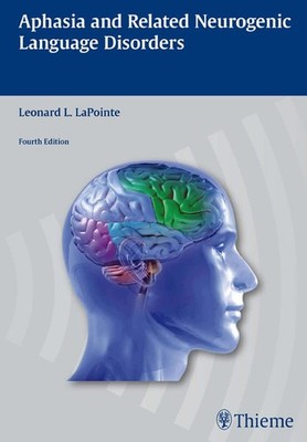 Aphasia and Related Neurogenic Language Disorders by LaPointe