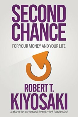 Second Chance: For Your Money, Your Life and Our World,Robert T. Kiyosaki