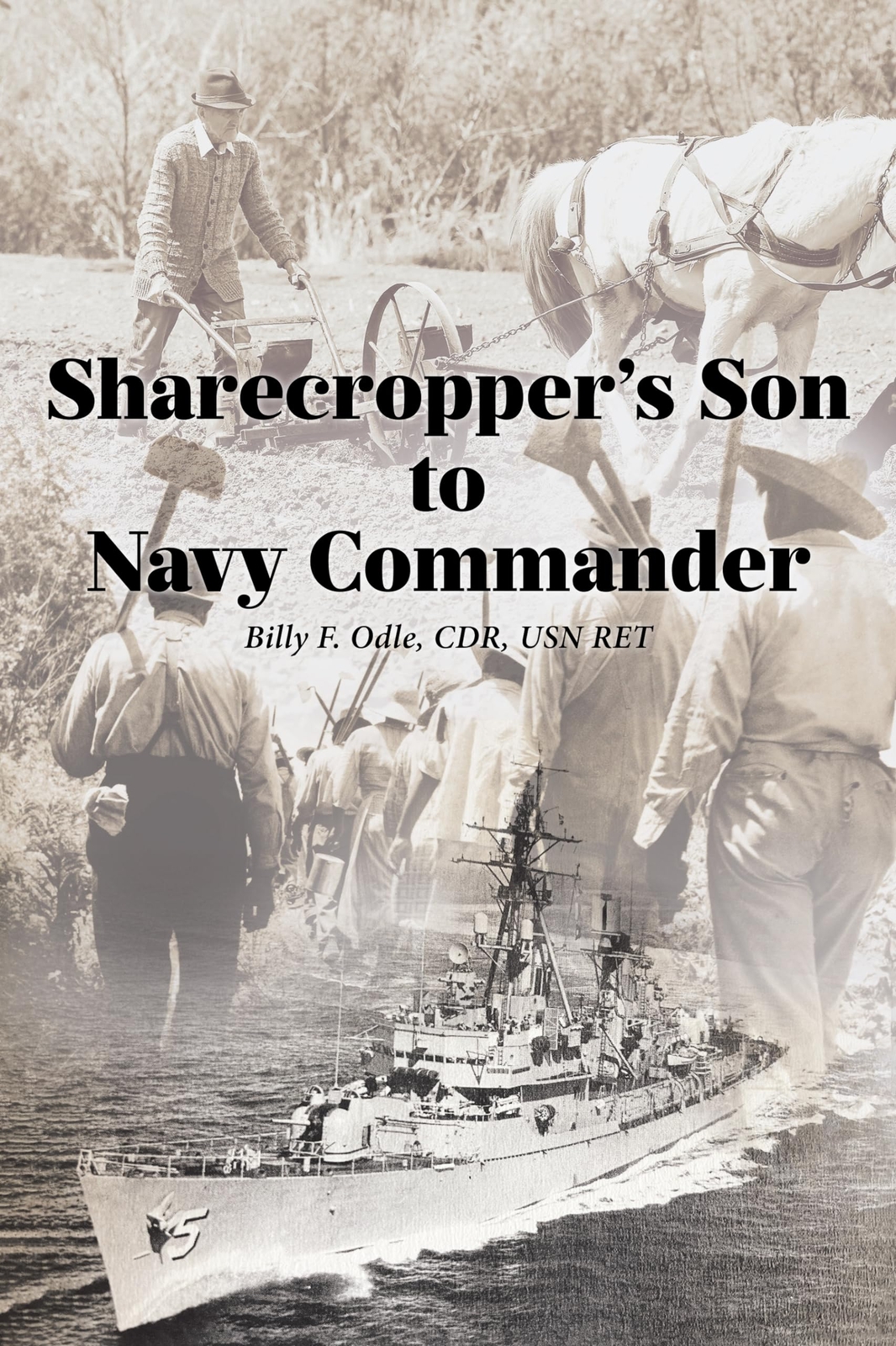 Billy F Odle Cdr Usn Ret Sharecropper's Son to Navy Commander (Tascabile)