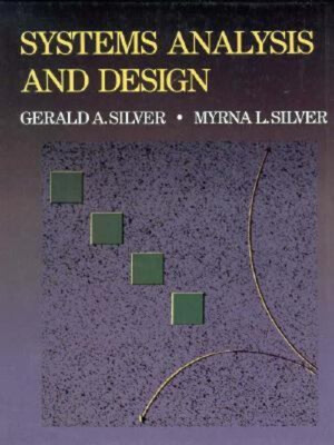 Information Systems Analysis and Design Myrna L., Silver, Gerald