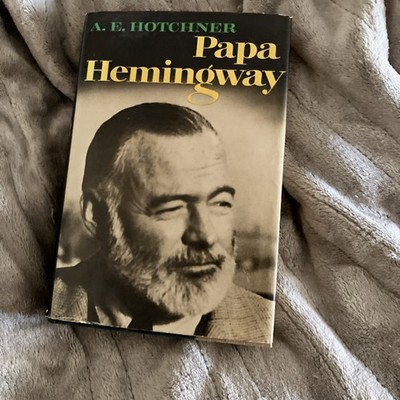 Papa Hemingway, A Memoir by A. E. Hotchner (First Printing) 1966 Random House