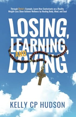 Losing, Learning, and Loving: Through Christ's Example, Learn How Contestant...