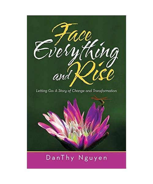 Face Everything and Rise: Letting Go: a Story of Change and Transformation: Lett
