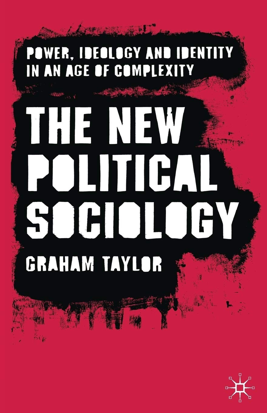 The New Political Sociology: Power, Ideology and Identity in  .9