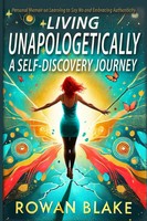 Rowan Blake | Living Unapologetically A Self-Discovery Journey. Personal...