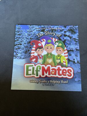 The Story of Elf Mates Giving Santa a Helping Hand Book