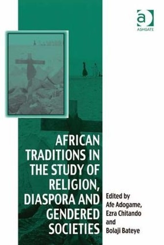 African Traditions in the Study of Religion, Diaspora and Gen... - 9781409446149