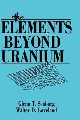 The Elements Beyond Uranium by Glenn T. Seaborg (English) Hardcover Book