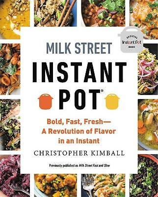 Milk Street Instant Pot: Bold, Fast, Fresh -- A Revolution of Flavor in an...
