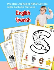 English Spanish Practice Alphabet ABCD letters with Cartoon Pictures: Practica l