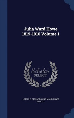 Laura E. Richards an - Julia Ward Howe 1819-1910  Volume 1 - New hardb - X555z