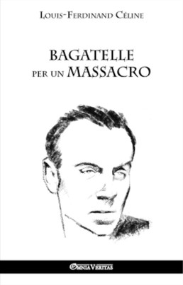 Louis Ferdinand Céline Bagatelle per un massacro (Taschenbuch) (US IMPORT)