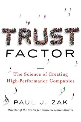 A Trust Factor | The Science of Creating High-Performance Companies | Paul Zak