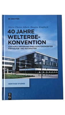 De Gruyter 40 Jahre Welterbekonvention Albert Ringbeck Sachbuch Heritage Studies