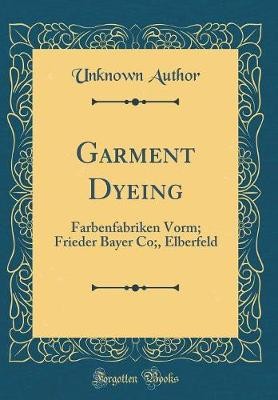 Garment Dyeing: Farbenfabriken Vorm; Frieder Bayer