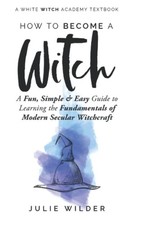 How To Become A Witch A Fun, Simple and Easy