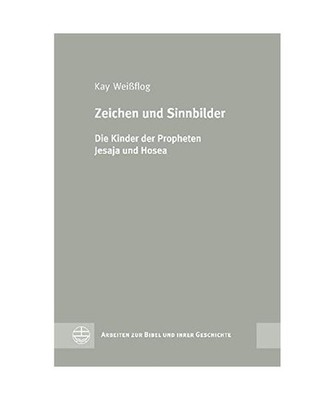 Zeichen und Sinnbilder: Die Kinder der Propheten Jesaja und Hosea: Die Kinder de