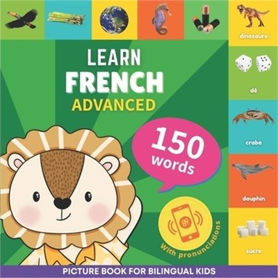 Learn french - 150 words with pronunciations - Advanced: Picture book for biling