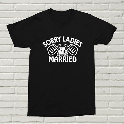 T-Shirt Sorry Ladies This Man Is Getting Married lustig Geschenk Frau Ehemann