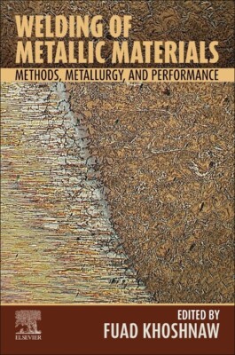 Welding Of Metallic Materials: Methods, Metallurgy And Performance