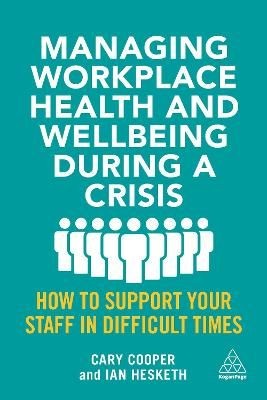 Managing Workplace Health and Wellbeing during a Crisis (Paperback Book)