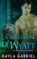 Kayla Gabriel | La Risoluzione Di Wyatt | Taschenbuch | Italienisch (2020)
