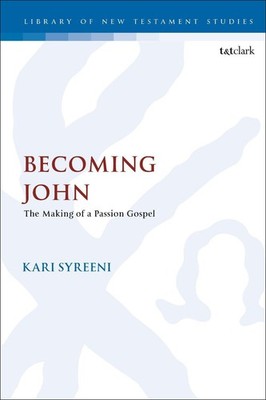 Becoming John: The Making of a Passion Gospel by Professor Kari Syreeni (English