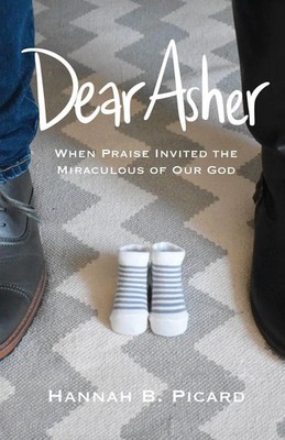 Dear Asher When Praise Invited the Miraculous of Our God Hannah Picard Buch 2026