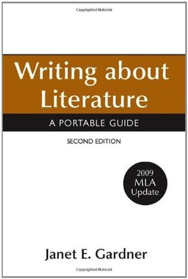 Writing about Literature with 2009 MLA Update: A Portable Guide