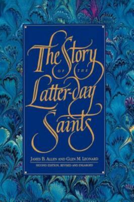 The Story of the Latter-Day Saints by James B. Allen;  Glen M. Leonard