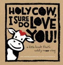 Holy Cow, I Sure Do Love You!: A Little Book That's Oddly Moo-ving - GOOD