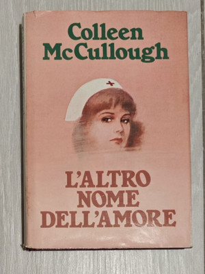 L'ALTRO NOME DELL'AMORE - COLLEN MCCULLOUGH - CDL - 1982