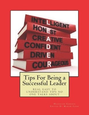 Tips For Being a Successful Leader: real easy to understand tips no one talks ab