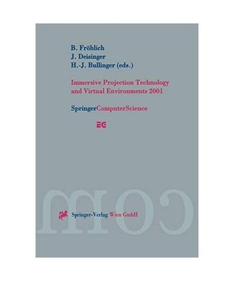 Immersive Projection Technology and Virtual Environments 2001: Proceedings of th