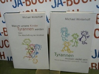Warum unsere Kinder Tyrannen werden / Tyrannen müssen nicht sein Winterhoff, Mic