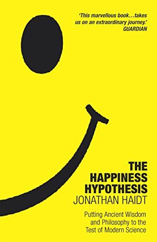 The Happiness Hypothesis: Ten Ways to Find Happiness and Meaning