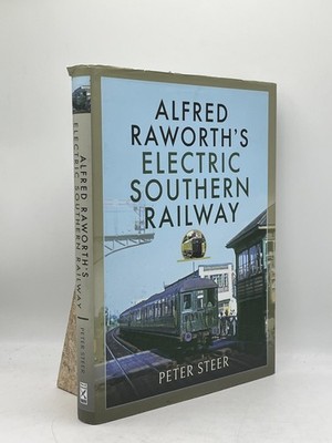 Alfred Raworth s Electric Southern Railway Peter Steer HC Pen & Sword Railway
