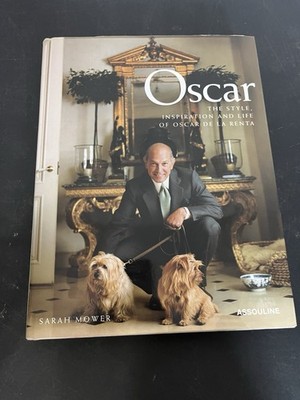 Oscar: The Style Inspiration and Life of Oscar De LA Renta Hardcover Book