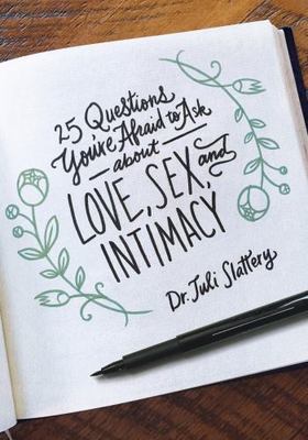 25 Questions You're Afraid to Ask About Love, Sex, and Intimacy, Slattery, Juli,