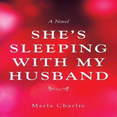 She's Sleeping with My Husband A Novel Marla Charlie Paperback Au