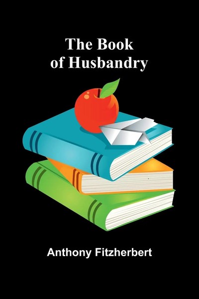 Anthony Fitzherbert | The Book Of Husbandry | Taschenbuch | Englisch (2025)-image